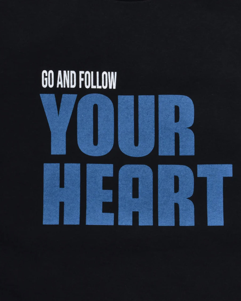 Go And Follow Your Heart T-SH